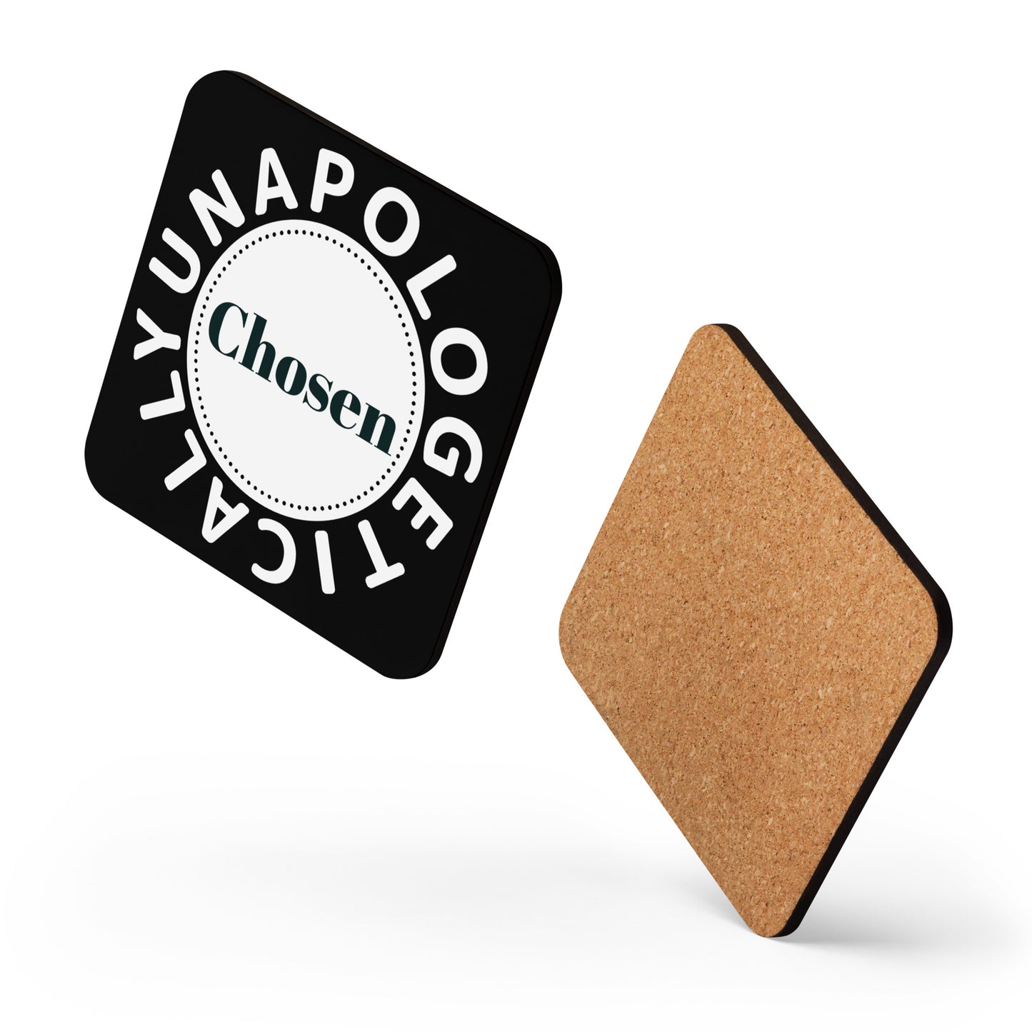 Unapologetically Chosen corkback coaster