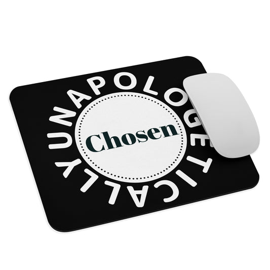 Inspirational Mouse pad - Unapologetically Chosen