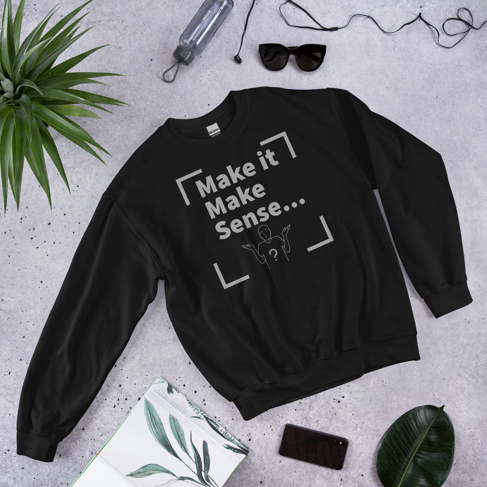 Make Sense Unisex Sweatshirt - Grey Print