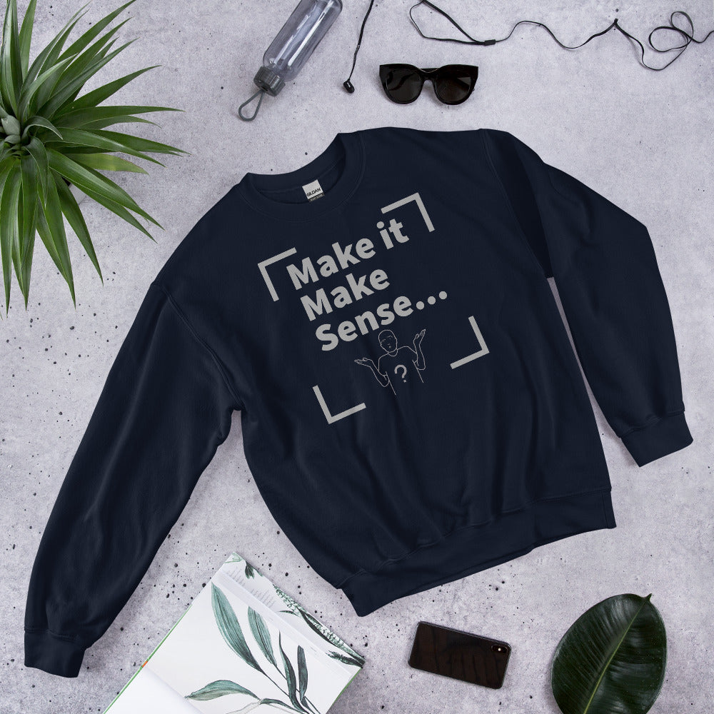 Make Sense Unisex Sweatshirt - Grey Print
