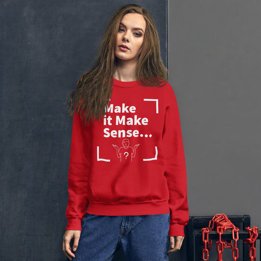 Make Sense Unisex Sweatshirt - White Print