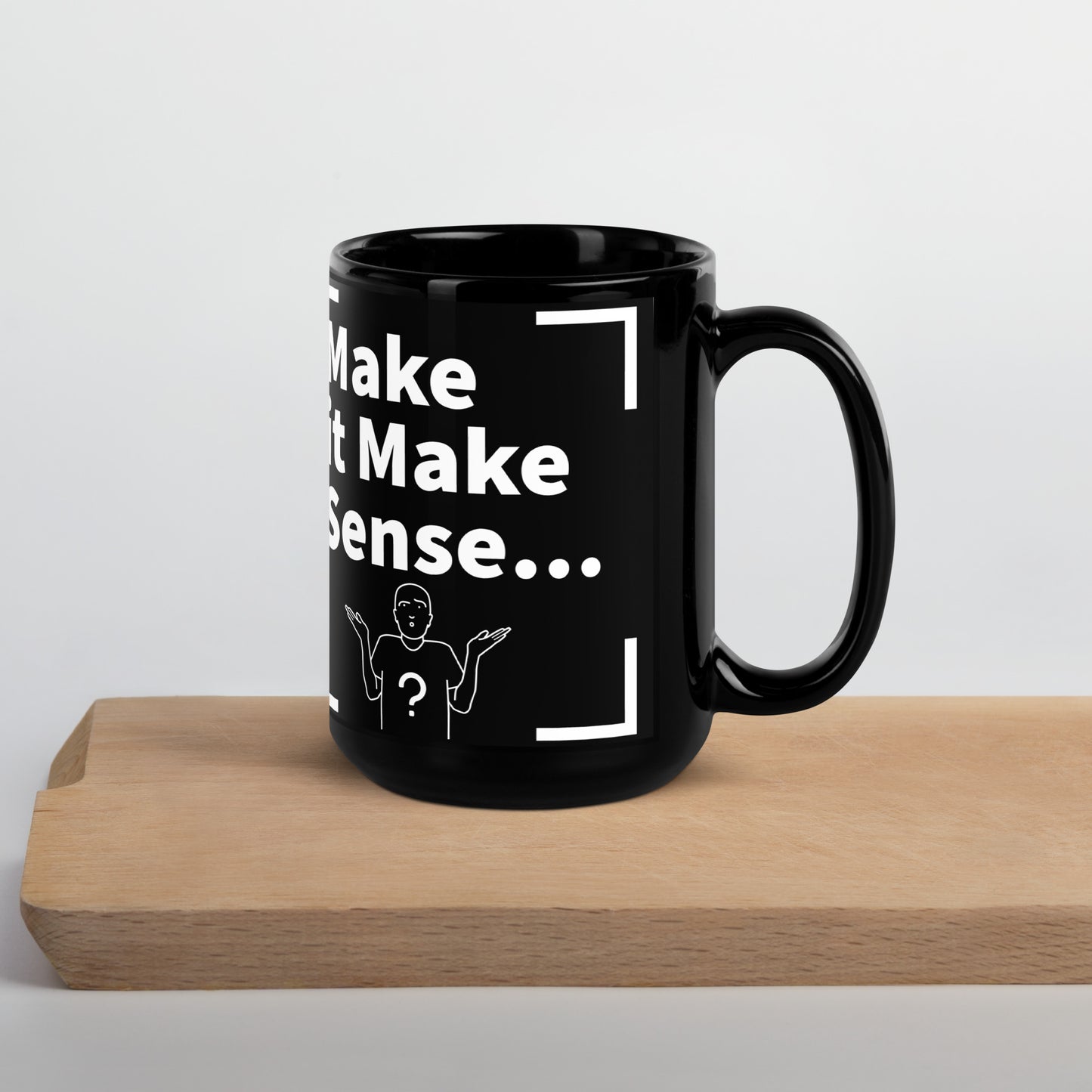 Make Sense Black/White Glossy Mug
