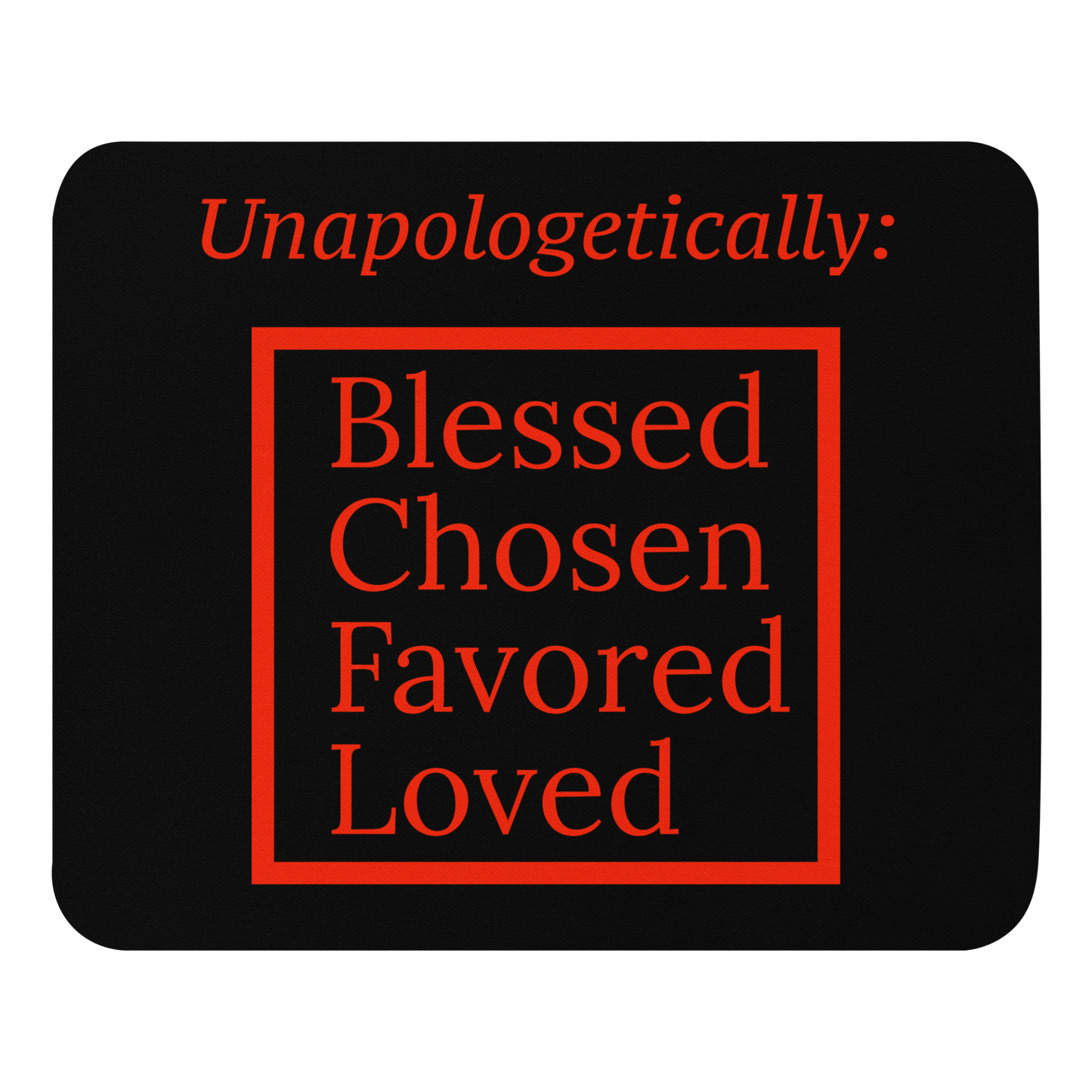 Inspirational Mouse pad - Unapologetic BlackRed