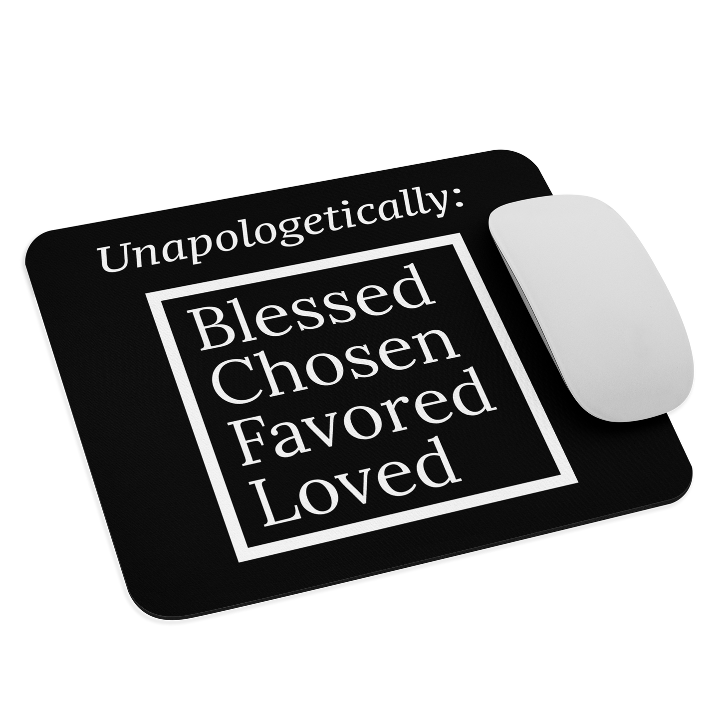Inspirational Mouse pad - Unapologetic BlackWhite