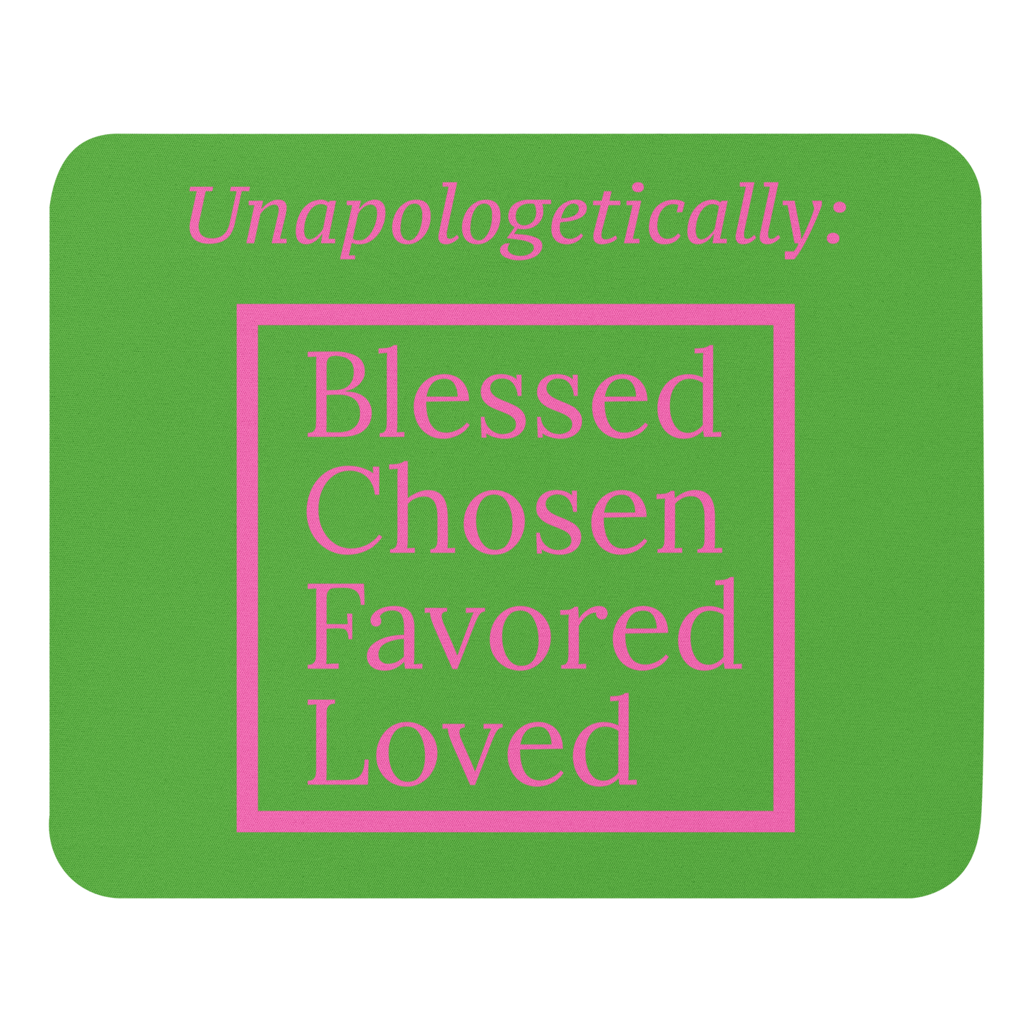 Inspirational Mouse pad - Unapologetic PinkGreen
