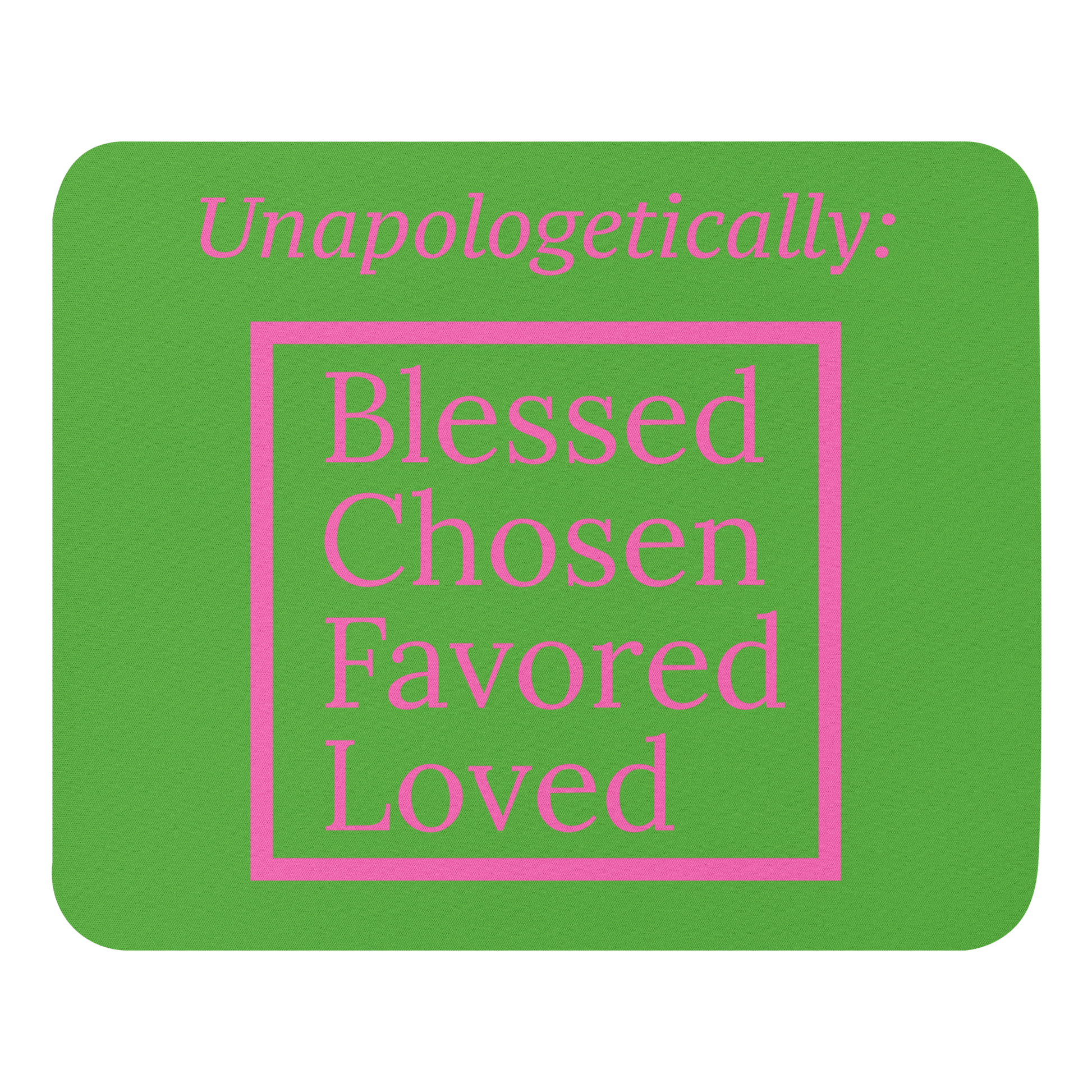 Inspirational Mouse pad - Unapologetic PinkGreen