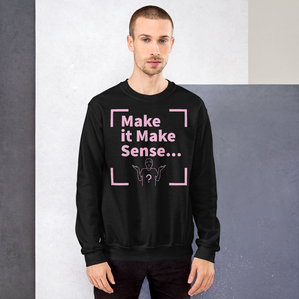 Make Sense Unisex Sweatshirt - Light Pink Print