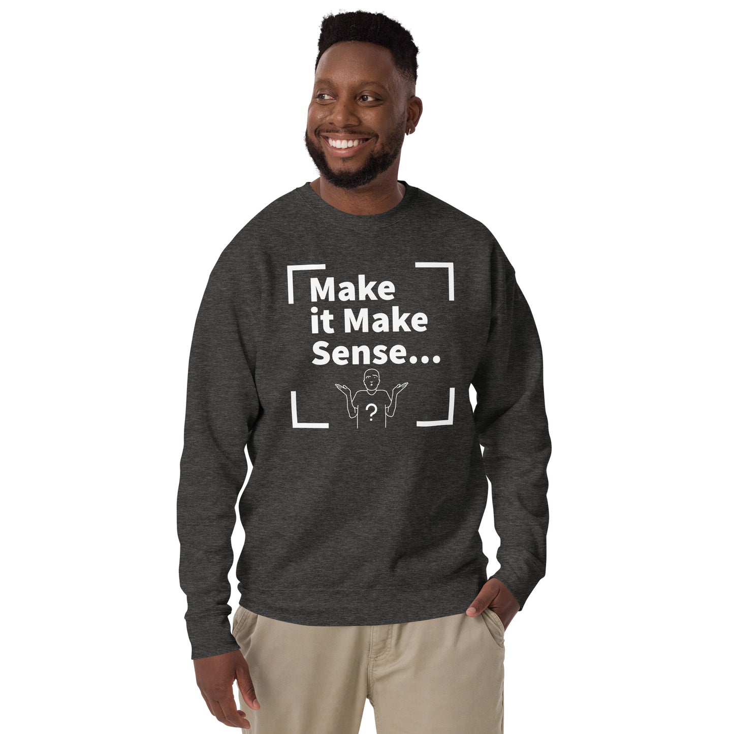 Make Sense Premium Sweatshirt-White Print