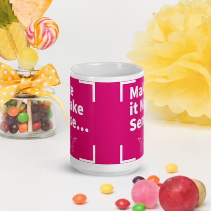 Make it Make Sense Pink/White glossy mug