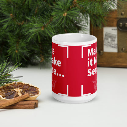 Make it Make Sense Red/White glossy mug