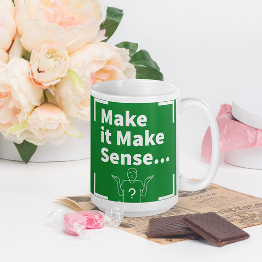 Make it Make Sense Green/White glossy mug