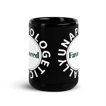 Unapologetically Favored Black Glossy Mug