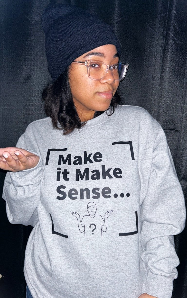 Make Sense Unisex Sweatshirt - Black Print