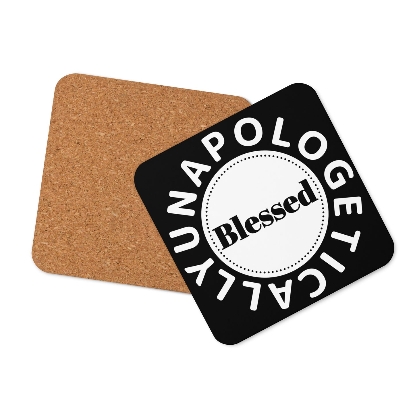 Unapologetically Blessed corkback coaster