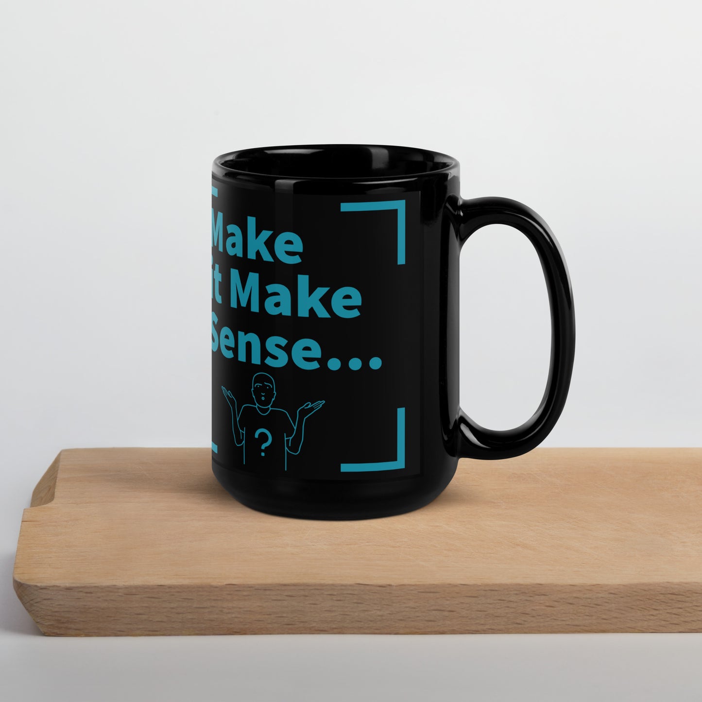 Make it Make Sense Black/Teal Glossy Mug