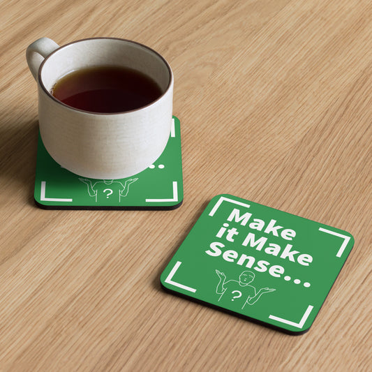 Make it Make Sense Cork-back coaster - Green