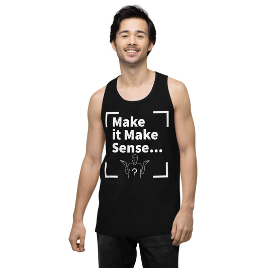 Make it Make Sense Men’s premium tank top - White Print