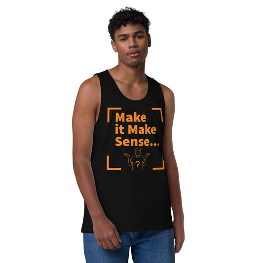 Make it Make Sense Men’s premium tank top - Org/Blk