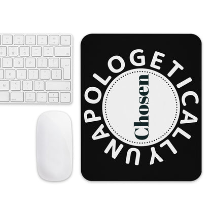 Inspirational Mouse pad - Unapologetically Chosen