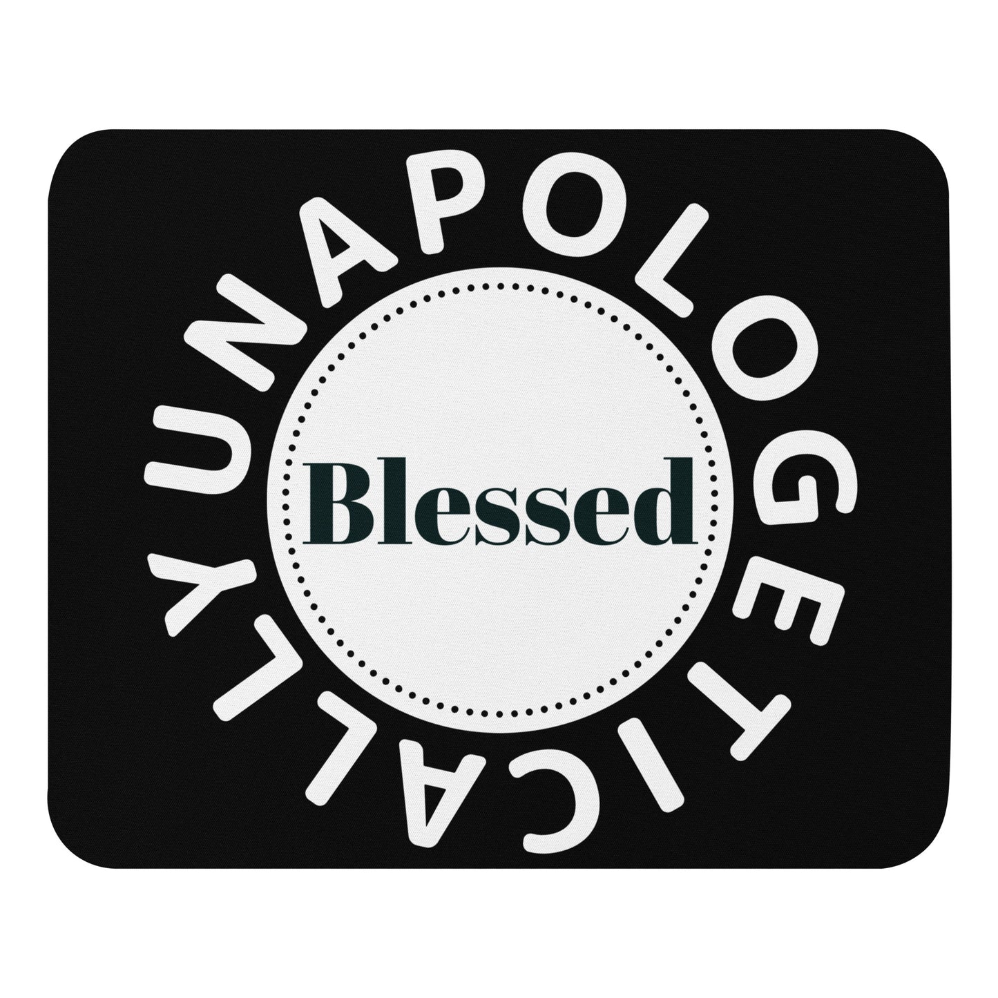 Inspirational Mouse pad - Unapologetically Blessed