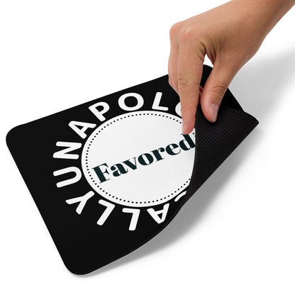 Inspirational Mouse pad - Unapologetically Favored