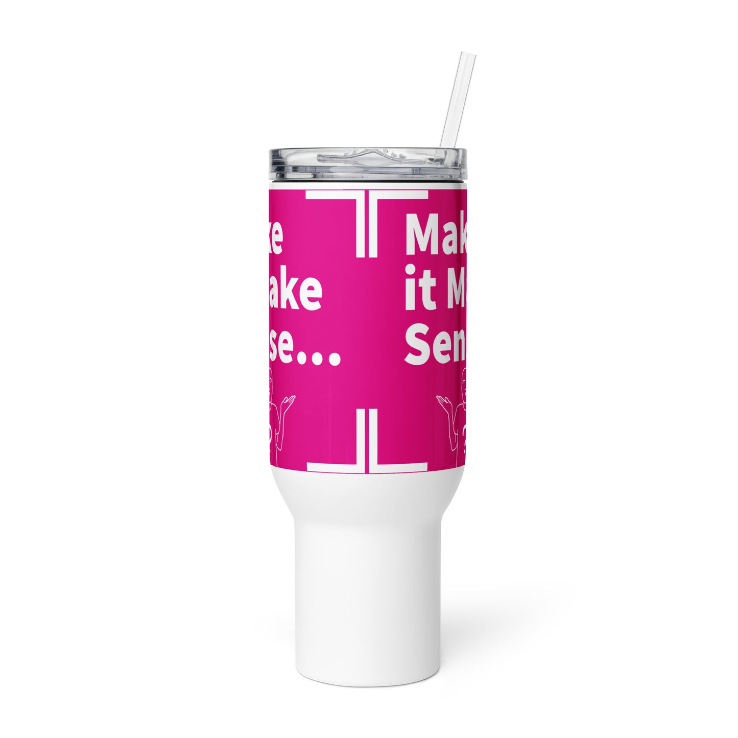 Make Sense 40 oz Travel mug with a handle - Pink