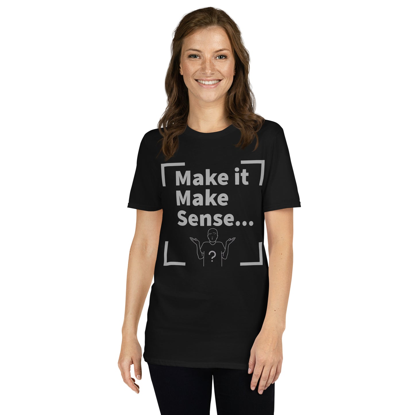 Make Sense Unisex T-Shirt - Grey Print