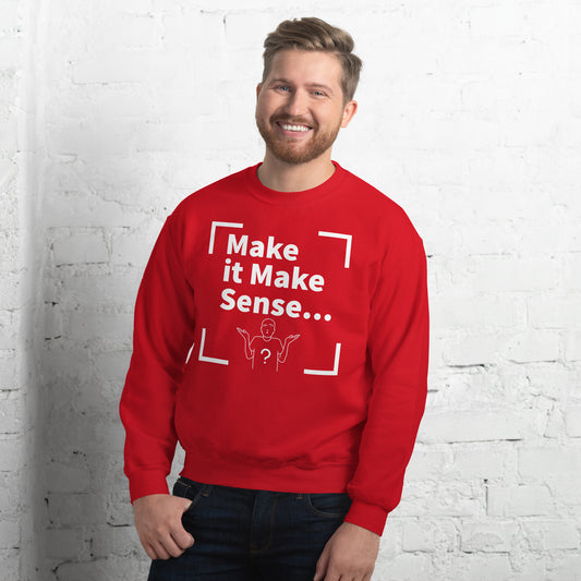 Make Sense Unisex Sweatshirt - White Print