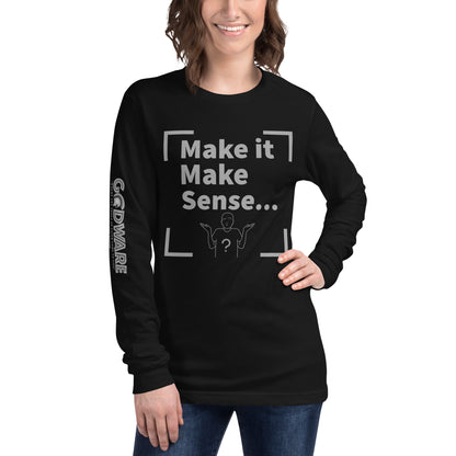 Make Sense Unisex Long Sleeve Tee