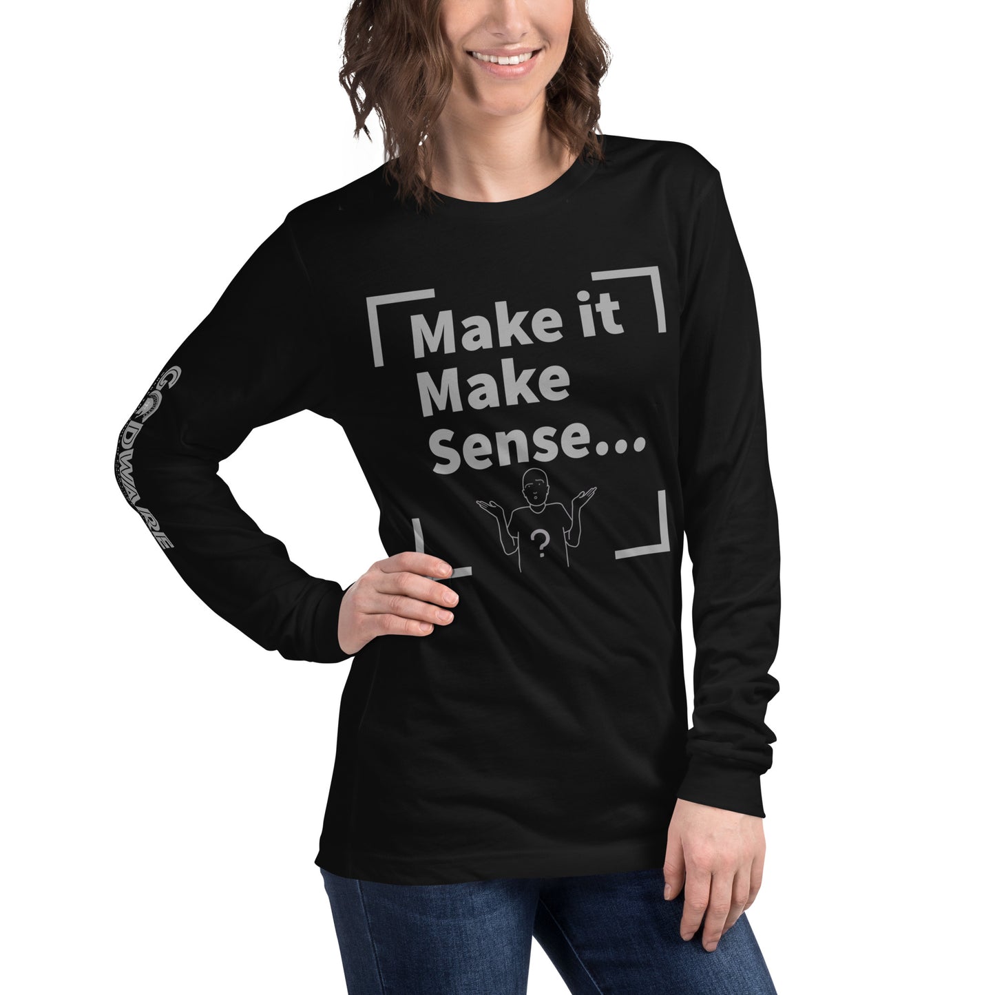 Make Sense Unisex Long Sleeve Tee