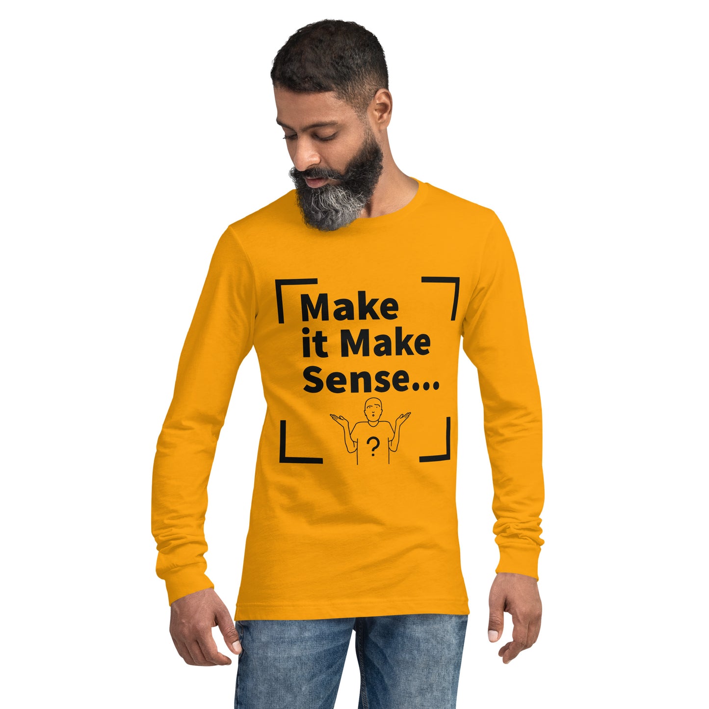 Make Sense Unisex Long Sleeve Tee