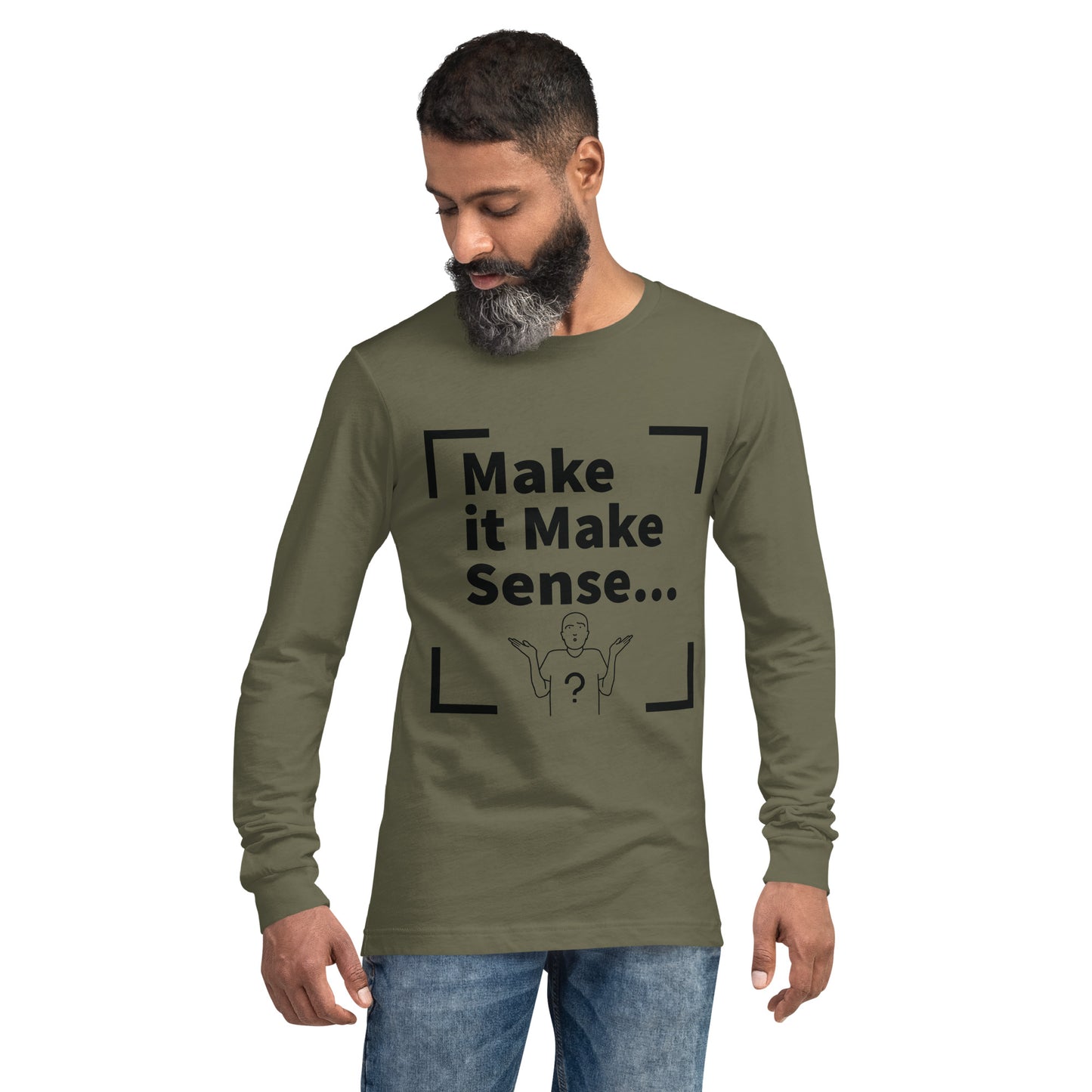 Make Sense Unisex Long Sleeve Tee