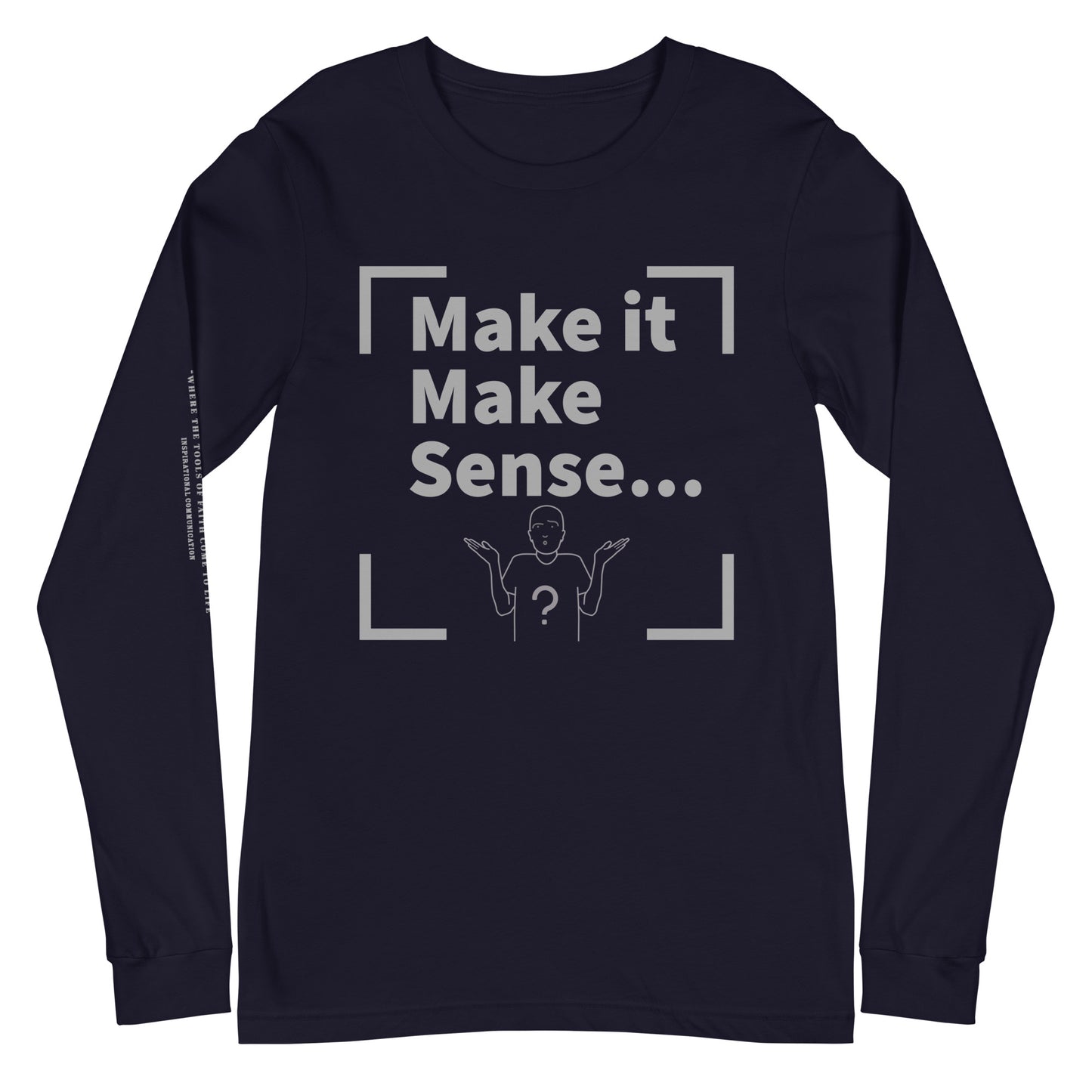 Make Sense Unisex Long Sleeve Tee