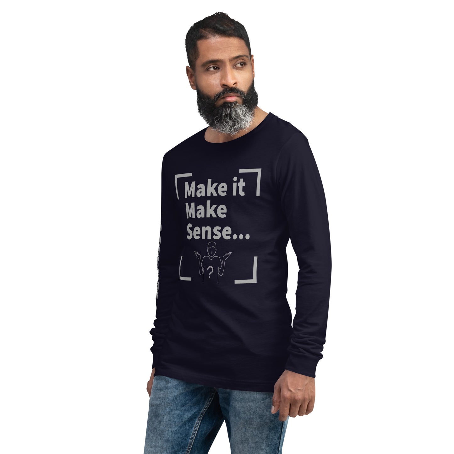 Make Sense Unisex Long Sleeve Tee