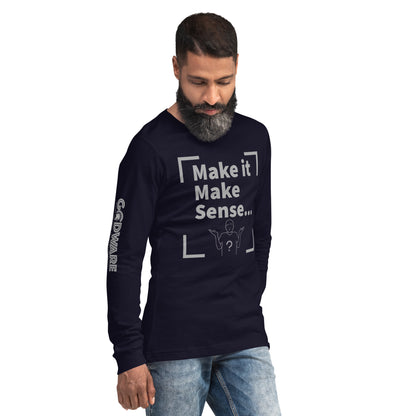 Make Sense Unisex Long Sleeve Tee