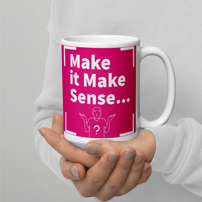 Make it Make Sense Pink/White glossy mug