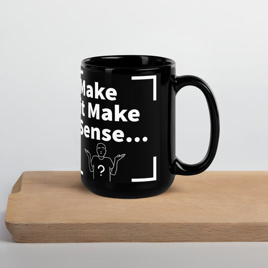 Make it Make Sense Black/White Glossy Mug