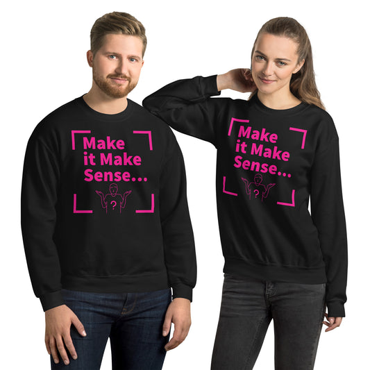 Make Sense Unisex Sweatshirt - Pink/black