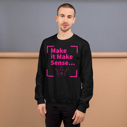 Make Sense Unisex Sweatshirt - Pink/black