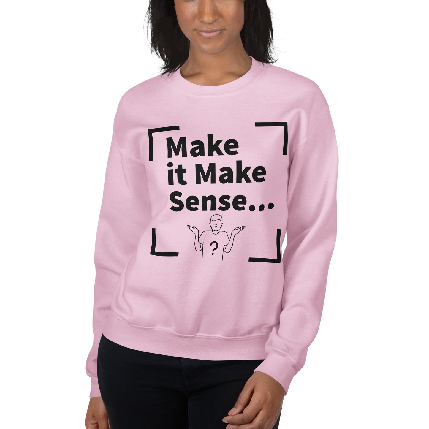 Make Sense Unisex Sweatshirt - Black Print