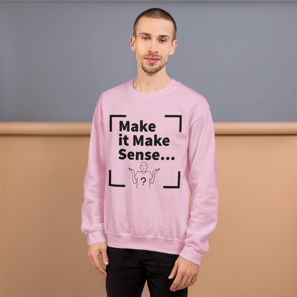 Make Sense Unisex Sweatshirt - Black Print