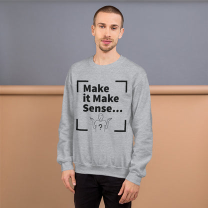 Make Sense Unisex Sweatshirt - Black Print