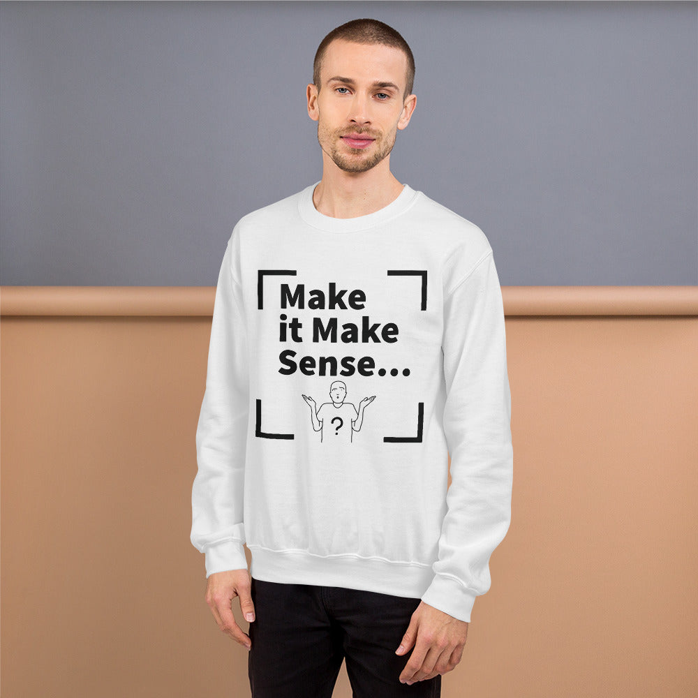 Make Sense Unisex Sweatshirt - Black Print