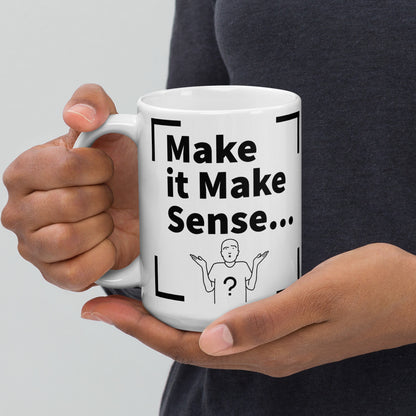 Make it Make Sense White & Black glossy mug