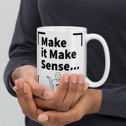 Make it Make Sense White & Black glossy mug