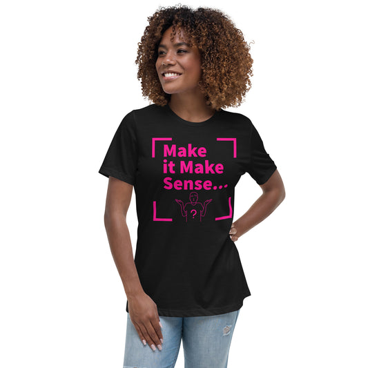 Make Sense Women's T-Shirt - Hot Pink Print