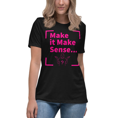 Make Sense Women's T-Shirt - Hot Pink Print