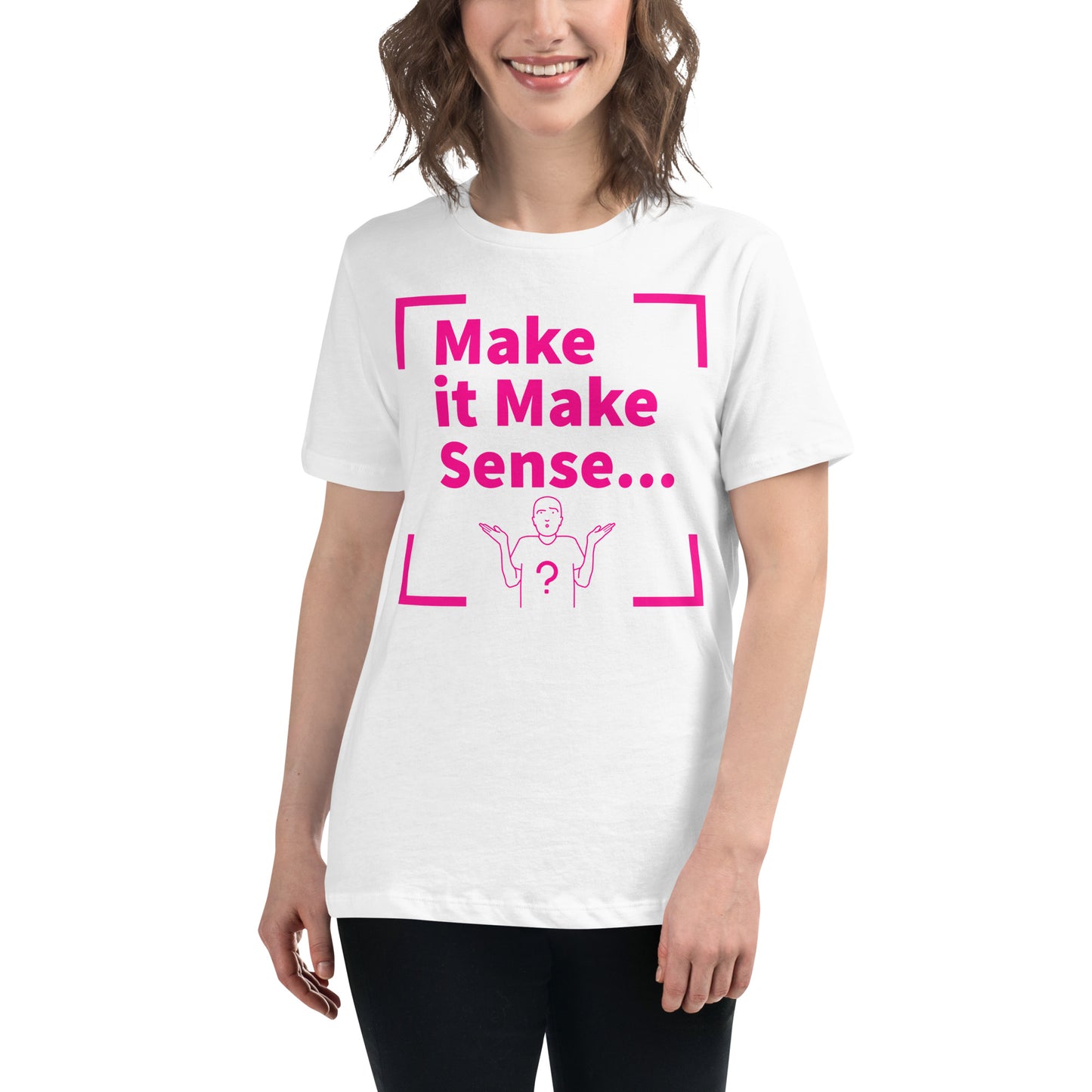 Make Sense Women's T-Shirt - Hot Pink Print